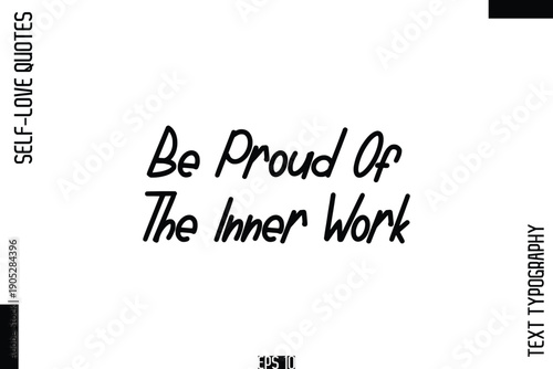 Be Proud Of The Inner Work   -Self-Love Handwritten Cursive Calligraphy Lettering Quote Vector