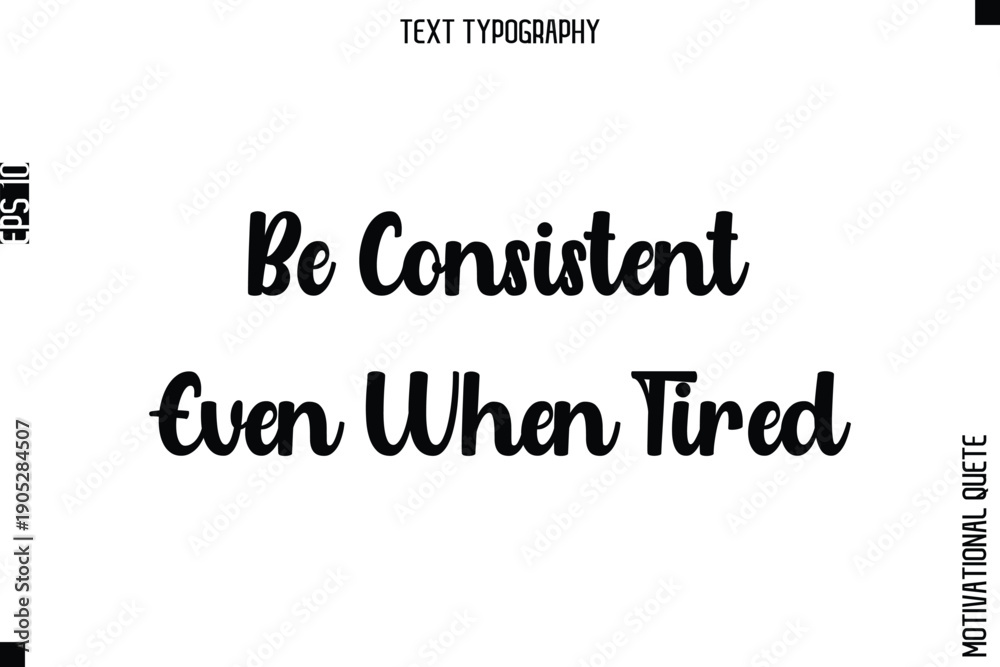 Obraz premium Be Consistent Even When Tired -Mental Strength Motivational Poster Typography Lettering Design