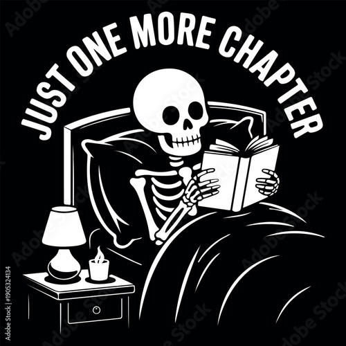 Skeleton Reading Book in Bed with Just One More Chapter Quote. Funny Book Lover Illustration of a Skeleton Reading Late at Night. Vintage Distressed Skeleton Graphic for Readers and Bookworms. 