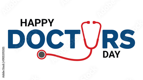 Happy Doctors Day bold medical typography with red stethoscope icon on white background honoring healthcare professionals care service and dedication