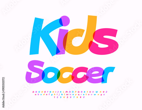 Vector Colorful sign Kids Soccer. Bright Children Font. Modern Positive Alphabet Letters and Numbers set.