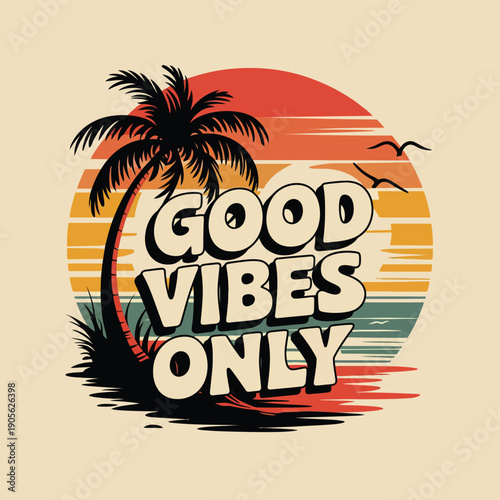 Tropical sunset design with palm tree and 'Good Vibes Only' text in retro style