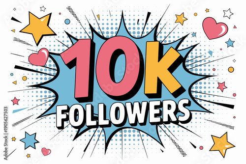 Social media milestone celebration for ten thousand followers with pop art comic explosion burst background and stars