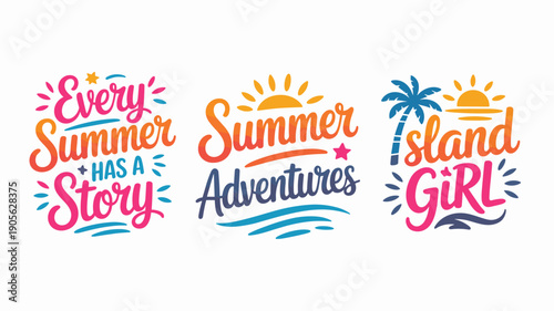 Summer vacation inspiration, every summer has story, summer adventures, island girl, lettering quotes collection