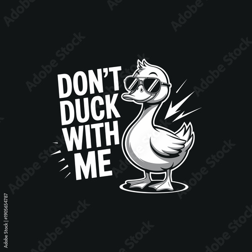 Cartoon duck wearing sunglasses with funny dont duck with me pun for t-shirt design and street style