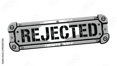 Rejected Sign: A metal sign boldly displays the word REJECTED, conveying a sense of finality and refusal.