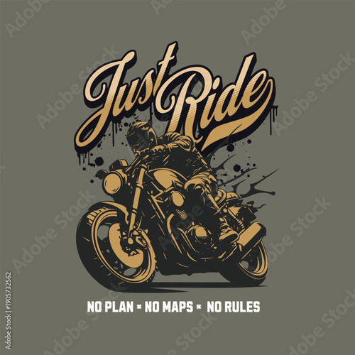 Motorcyclist Riding Custom Bike with "Just Ride" Text and "No Plan, No Maps, No Rules" Slogan, Graphic Illustration Style