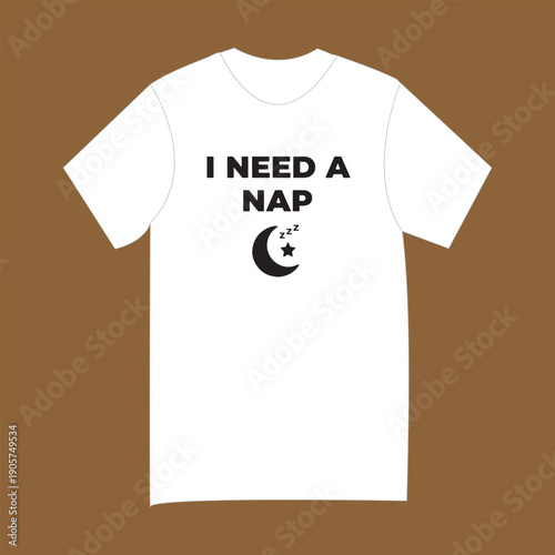 "I Need A Nap" Funny Sleepy Slogan T-Shirt