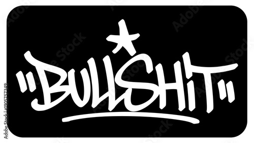 Bullshit Expressive Graffiti Tag. Bold Hand-Drawn Urban Street Art Lettering with Star Accent and Grungy Texture.