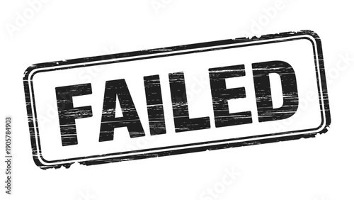 Failed Stamp: A bold, grunge-style stamp declares a resounding failure, making a powerful statement of disappointment.