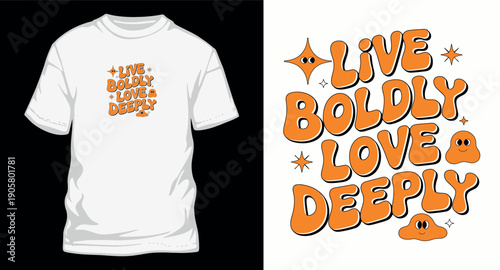 Live boldly love deeply retro orange typography t-shirt design with cute mascot characters and stars