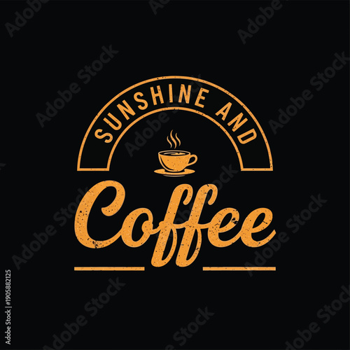 Sunshine and coffee vintage style typography design with a steaming coffee cup icon.