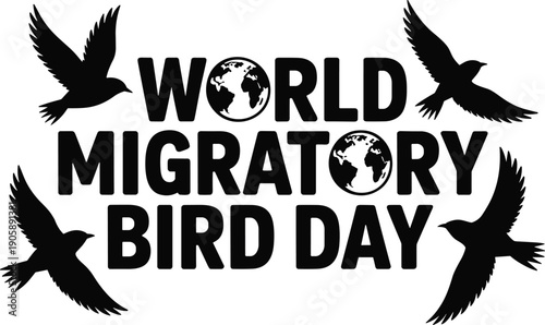 World Migratory Bird Day typography with flying bird silhouettes around globe earth, awareness conservation design, black bird migration vector illustration, nature protection poster