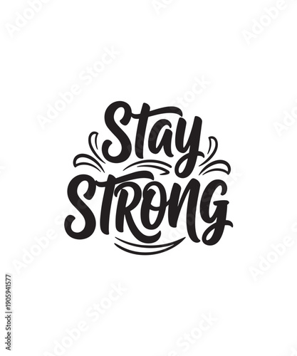Stay Strong Hand Lettering - Encouraging Motivational Quote for Resilience and Perseverance