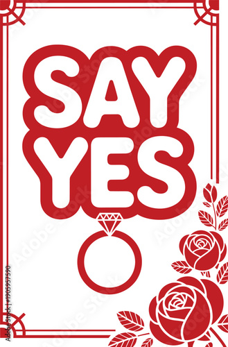 Engagement themed poster with say yes text in outline style featuring diamond ring and rose art