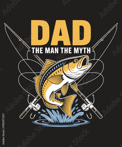 Creative graphic design featuring a fish with fishing rods and the phrase dad the man the myth.