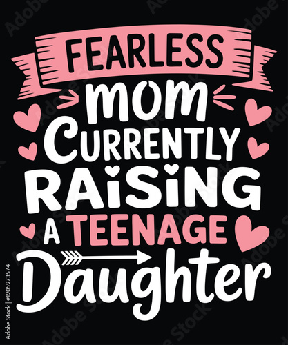 Motivational quote celebrating mothers raising teenage daughters with resilience and humor