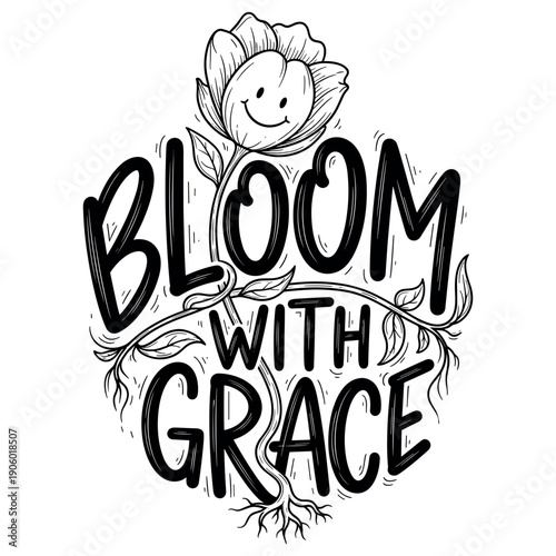 Inspirational flower design with smiling face and 'bloom with grace' text