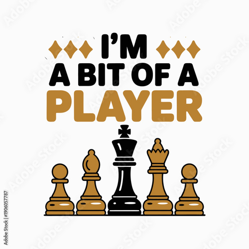 The design features stylized chess pieces below the text 'I'm a bit of a player.'