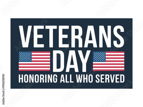 A Veterans Day sign honoring all who served with American flags on a white background