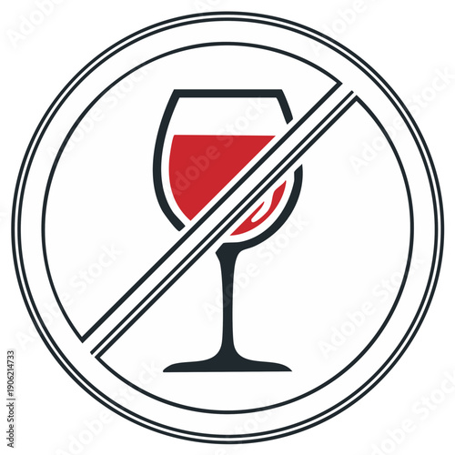 Prohibition sign with wine glass icon, alcohol forbidden concept, no drinking vector illustration.