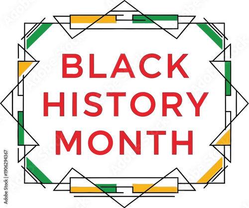 Bold text declares Black History Month framed by an angular geometric border design using yellow, green, and red accent shapes.