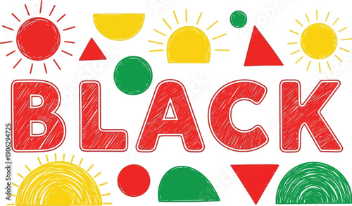 The word BLACK is written in large red textured letters surrounded by colorful geometric shapes like suns and circles symbolizing vibrancy.