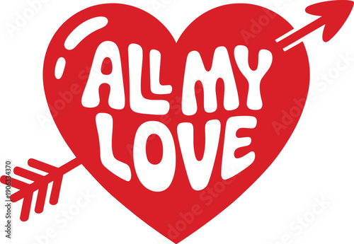Heart with arrow and words all my love in retro style graphic illustration