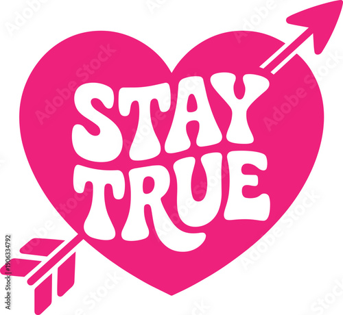 Pink heart pierced by arrow with stay true text, romantic symbol for love and relationships
