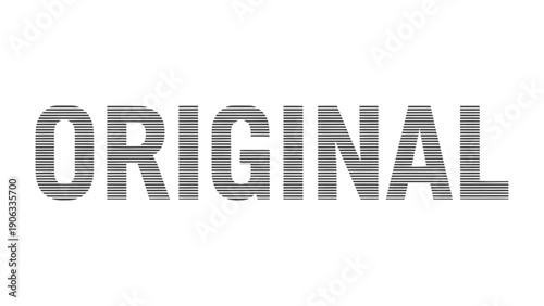 Original: The word original in bold gray letters, a symbol of authenticity and uniqueness.