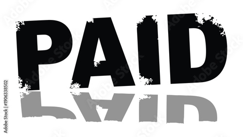 Paid text art with its reflection: Bold text art with the word PAID prominently displayed, mirrored below for visual interest, representing a completed transaction or acknowledgment of payment.