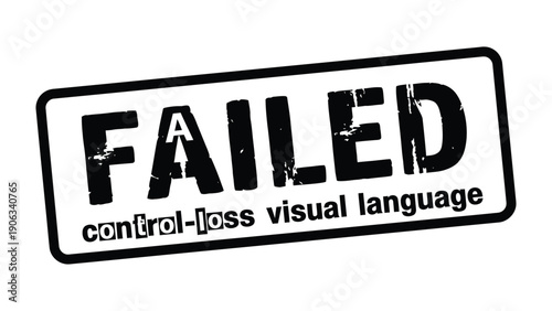 Failed Stamp - Control Loss: The bold FAILED stamp, emblazoned in black, conveys a message of rejection and consequence, suggesting an element of failure and control loss.