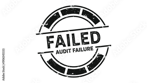 Failed Audit Stamp: A stark black stamp emblazoned with FAILED AUDIT FAILURE boldly declares the consequences of financial scrutiny.