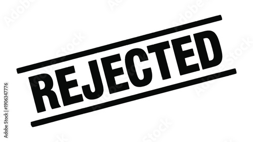 Rejected Stamp: A bold, diagonally stamped REJECTED in stark black ink against a clean background, conveying a strong sense of refusal and disapproval.