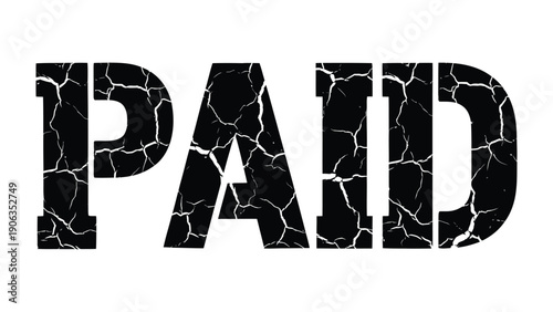 PAID Cracked Texture: Bold typography spells out PAID with a distressed, cracked texture effect, symbolizing payment. 