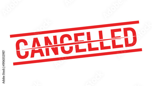 Cancellation Stamp: A red cancellation stamp boldly declaring the word Cancelled across a white backdrop, symbolizing an event, appointment, or agreement.