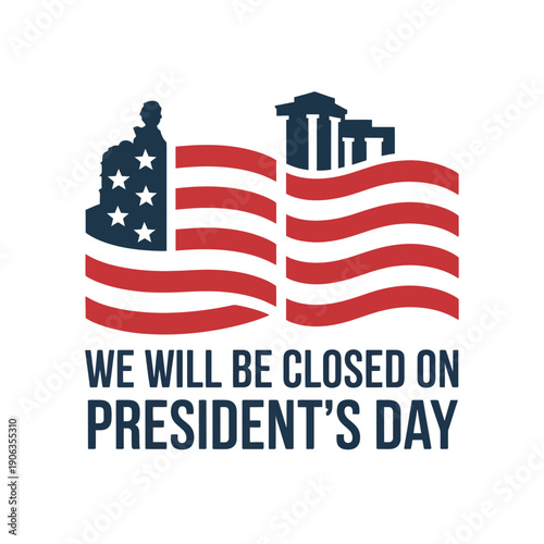 A sign announcing business closure on President's Day with American flag design