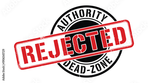 Rejection Stamp: A bold red REJECTED stamp, conveying a clear message of disapproval, is overlaid on a DEAD-ZONE AUTHORITY circle, and it embodies a sense of finality.