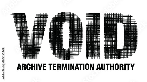 VOID Archive Authority Text Design: A striking text design, VOID, with ARCHIVE TERMINATION AUTHORITY inscribed beneath, conveying a sense of finality and command.
