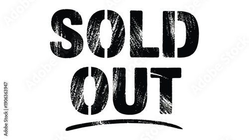 Sold Out Announcement: Bold and graphic representation of a SOLD OUT announcement. A clear and direct message in striking typography, perfect for conveying unavailability and demand.