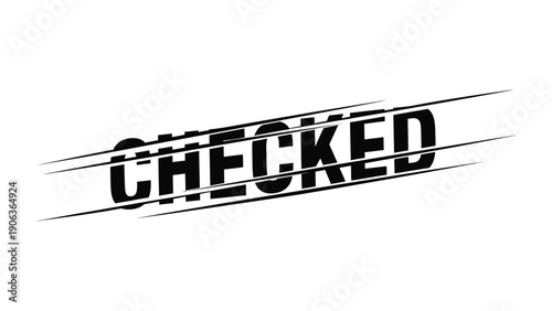 Checked: A minimalist visual featuring the bold word Checked with lines running through it, conveying a sense of finality and verification. 