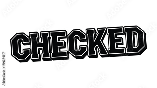 Checked: Bold and impactful, the word Checked stands out with a striking design and an assertive message. Ideal for conveying confirmation, validation, or a sense of completion.