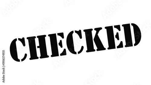 Checked Stamp: A bold, diagonally-stamped word, CHECKED, signifies completion and verification, conveying a sense of finality and affirmation.