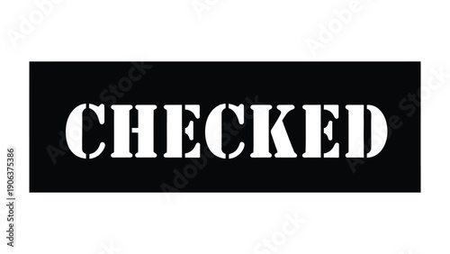 Checked: A bold, monochromatic graphic declaring a state of verification and approval. The simplicity and strength of the design communicate a clear message of certainty.