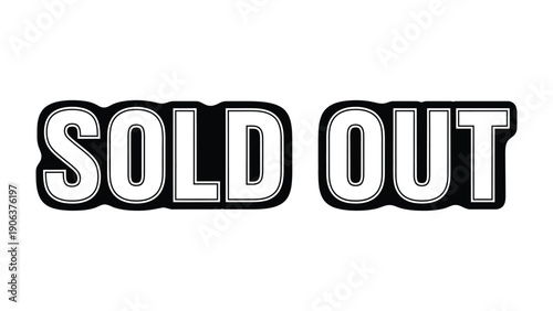 Sold Out Graphic: A bold graphic illustration declares SOLD OUT, featuring impactful typography. A clear message in a simple, straightforward design for commercial communication.