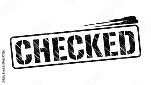 Checked Stamp of Approval: The bold CHECKED stamp, a symbol of confirmation, verification and validation.