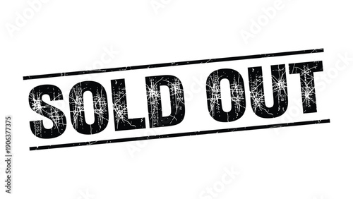 Sold Out Stamp: A bold stamp declares SOLD OUT, a succinct message conveying the complete depletion of a product, service, or offering.