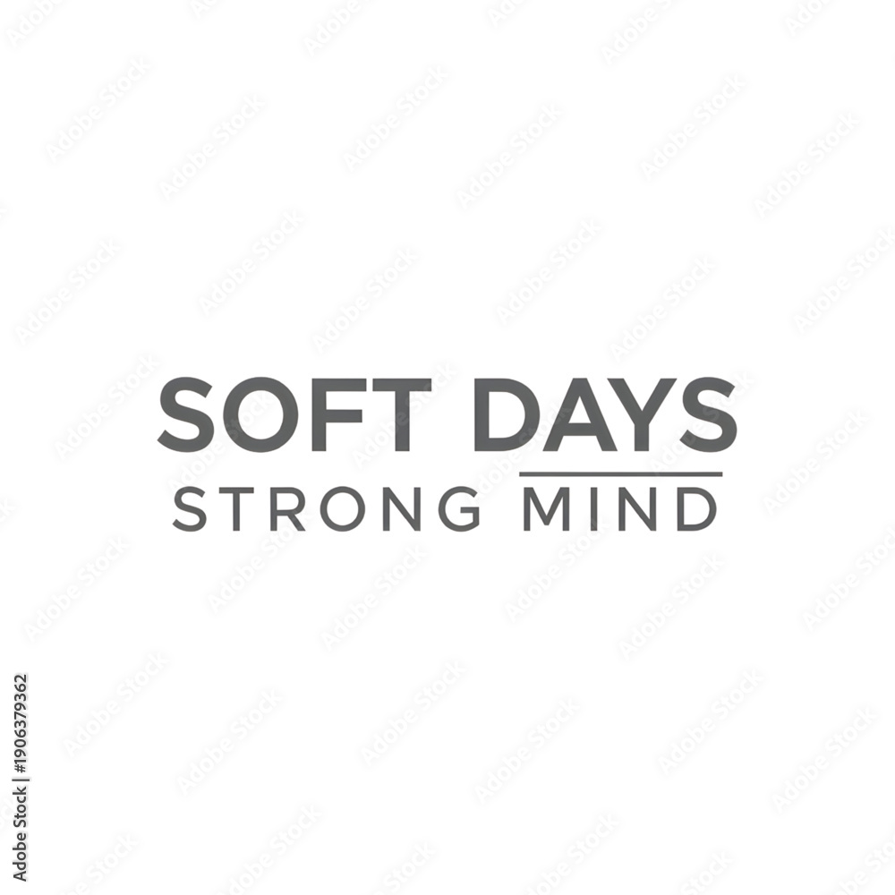 Fototapeta premium Soft days strong mind typography vektor