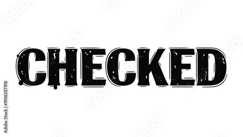 Checked text stamp: A bold, stylized CHECKED stamp, evoking a sense of approval, verification, or completion. The design is simple, direct, and ideal for conveying a message of validation.