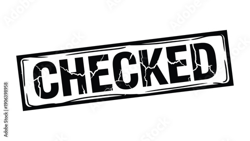 Checked: A classic Checked stamp, conveying confirmation, approval, or completion in a clear, concise manner. The black and white design underscores the message.